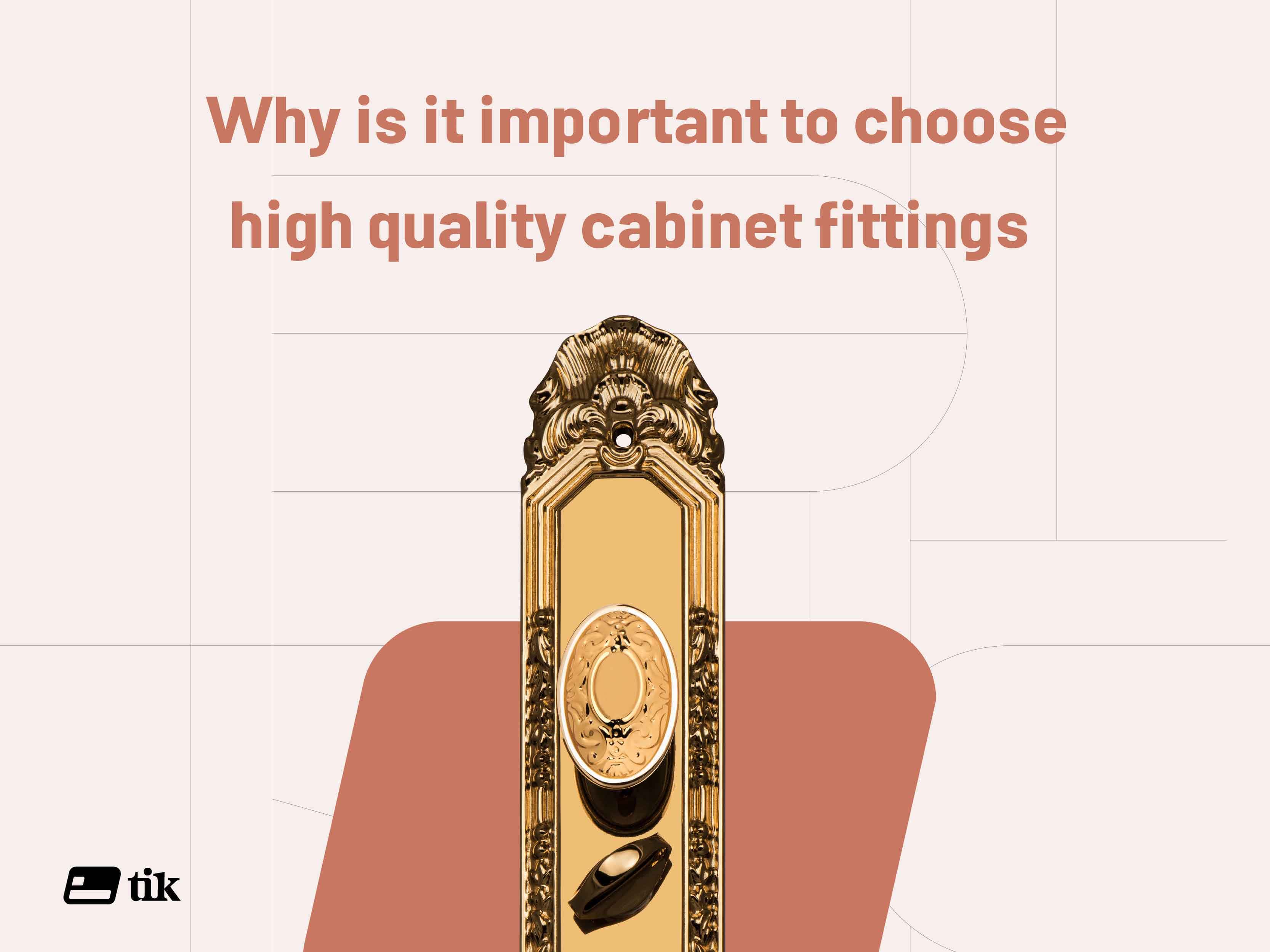 Why Is Choosing High-Quality Cabinet Hardware Important?